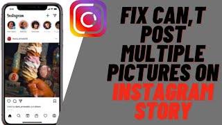 How To Fix Can't Post Multiple Pictures On Instagram Story !! Fix  Instagram Multiple Photos Failed