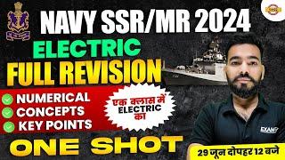 NAVY SSR/MR 2024 || ELECTRIC FULL REVISION || NUMERICAL , CONCEPTS , KEY POINTS || BY MOHIT SIR