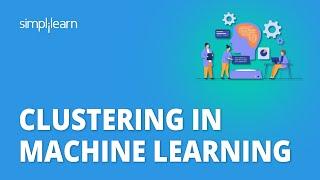  Clustering In Machine Learning | K Means Clustering In Machine Learning | Simplilearn
