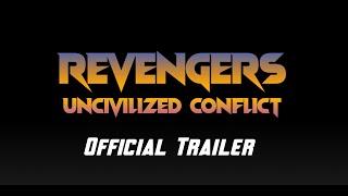 Revengers: Uncivilized Conflict (Official Trailer)