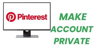 How To Make Pinterest Account Private