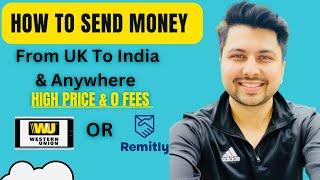 How To Send Money From UK  To India  | Or Worldwide | WesternUnion | Remitly |