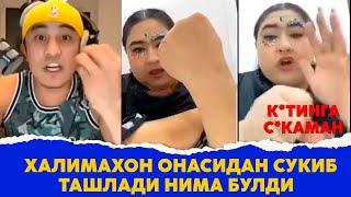 Халимахон онасидан сукиб ташлади нима булди