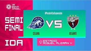 LIGUILLA DE EXPANSIÓN MX | CELAYA VS ATLANTE | SEMIFINAL IDA