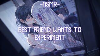 [ASMR] [ROLEPLAY] best friend wants to experiment (binaural/F4F)