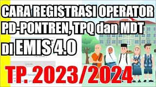 Cara Registrasi Operator PD-PONTREN, TPQ dan MDT || EMIS 4.0 #emismadrasah #pondokpesantren