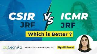 CSIR NET JRF vs. ICMR JRF Fellowship | Should You Write Both? Which is Better?