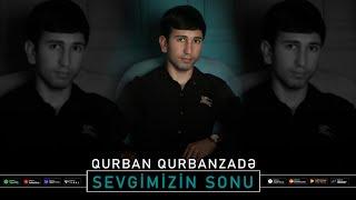 Qurban Qurbanzade - Sevgimizin Sonu  ( ft Naz ) 2025