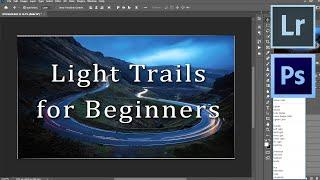 Light Trails Photography for Beginners: A Step-by-Step Guide (Lightroom & Photoshop)