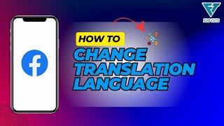 HOW TO CHANGE TRANSLATION LANGUAGE FOR POSTS ON FACEBOOK