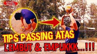 TIPS PASSING ATAS LEMBUT & EMPUK...!!! Tutorial Bola Voli