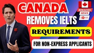 Canada Removes IELTS Requirements for Non-express Applicants | Canada Immigration 2024