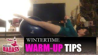 Wintertime Warm-up Tips - Ballerina Badass Vlog