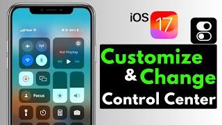 How To Change Control Center on iPhone iOS 17 | Edit & Customize Control Center on iPhone