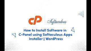 Learn How to Install Software in C-Panel using Softaculous Apps Installer | WordPress