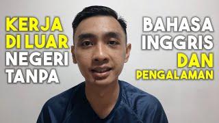 Kerja Di Luar Negeri Tanpa Bisa Bahasa Inggris Dan Pengalaman. Emang Bisa? ️