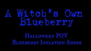 A Witch’s Own Blueberry - Halloween POV Blueberry Inflation (3-minute audio preview)