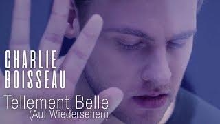 Charlie Boisseau - Tellement Belle (Auf Wiedersehen) [Clip Officiel]