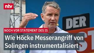 Noch vor Statement des IS: Wie Höcke Messerangriff von Solingen instrumentalisiert | ntv