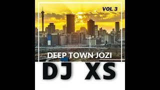 DJ XS   DEEP TOWN JOZI VOL 3   26 June 2022 Mix