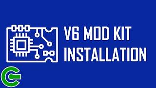 INSTALLING THE V6 MOD KIT