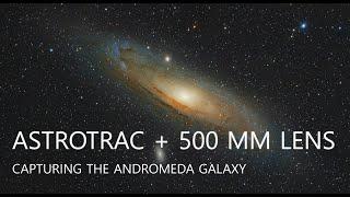 Can the Astrotrac handle a 500 mm lens? Trying to capture the Andromeda galaxy