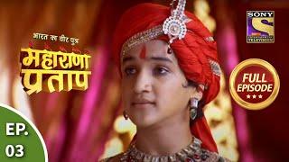 Bharat Ka Veer Putra - Maharana Pratap - भारत का वीर पुत्र-महाराणा प्रताप - Ep 3 - Full Episode