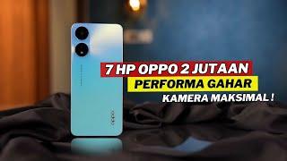 7 HP OPPO 2 JUTAAN TERBAIK AKHIR TAHUN 2024