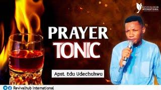 PRAYER TONIC || APOSTLE EDU UDECHUKWU