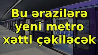 Bu ərazilərə yeni metro xətti çəkiləcək - tarix məlum oldu, xəbərlər, son xəbərlər, bugun