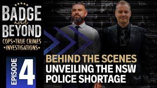 Badge and Beyond Episode 4 - Unveiling the NSW Police Shortage