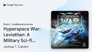 Hyperspace War: Leviathan: A Military Sci-fi… by Joshua T. Calvert · Audiobook preview