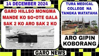 Garo News:14 December 2024/Garo Hilso Mongma mande doke siata aro Tura medical  college na