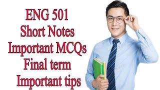 ENG 501 Short notes and MCQs / Important Final term / Final term MCQs / VU Notes