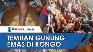Viral Video Temuan Gunung Emas di Kongo, Jadi Perhatian Dunia hingga Terjadi Penjarahan