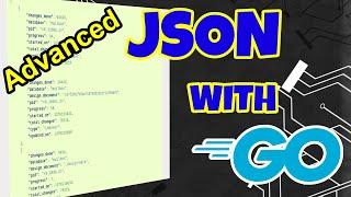 Advanced JSON Handling in Go