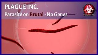 Plague Inc - Parasite on Brutal - Guide [No Genes]