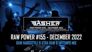 Basher - RAW Power #155 (Raw Hardstyle & Xtra Raw & Uptempo Mix December 2022 #2)