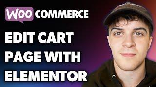 How to Edit Woocommerce Cart Page with Elementor (Full 2024 Guide)