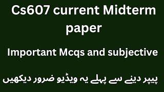 cs607 current paper 2023|cs607 midterm preparation 2023 |cs607 midterm important|cs607 current paper