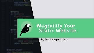 Wagtailify Your Static Website:  Custom Logo and Website Name