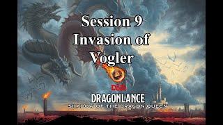 Dragonlance: Shadow of the Dragon Queen. Campaign 2. Session 9. Invasion of Vogler.