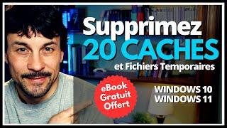 Nettoyez Windows 10 ou 11 en Profondeur: 20 Caches / Fichiers Temporaires à Supprimer + eBook Inclus