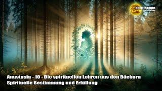 Anastasia 10 - Spirituelle Bestimmung und Erfüllung