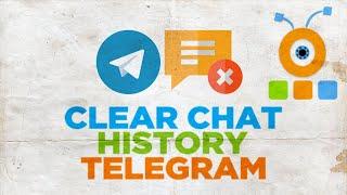 How to Clear Chat History in Telegram on Windows