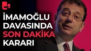 Ekrem İmamoğlu davasında son dakika kararı: Savcı ceza istedi