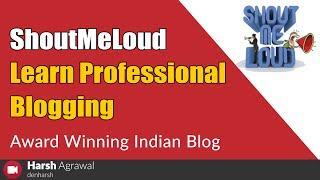 ShoutMeLoud Learn Professional Blogging : Award Winning Indian Blog