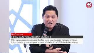 Piala Presiden 2025 Undang Klub Eropa, Ini Alasan Erick Thohir