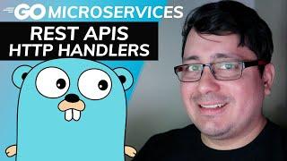 Golang Microservices: REST APIs - HTTP Handlers