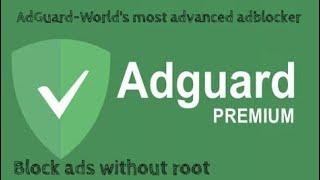 ADGUARD PREMIUM  ANDROID APP - Block All Ads from Your smartphone